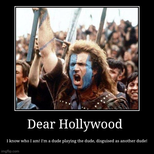 Dear Hollywood | Dear Hollywood | I know who I am! I'm a dude playing the dude, disguised as another dude! | image tagged in funny,demotivationals,dude,who,i | made w/ Imgflip demotivational maker