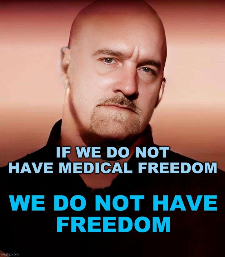 IF WE DO NOT HAVE MEDICAL FREEDOM; WE DO NOT HAVE
FREEDOM | image tagged in freedom,medical,tyranny,corruption,criminals,traffic | made w/ Imgflip meme maker