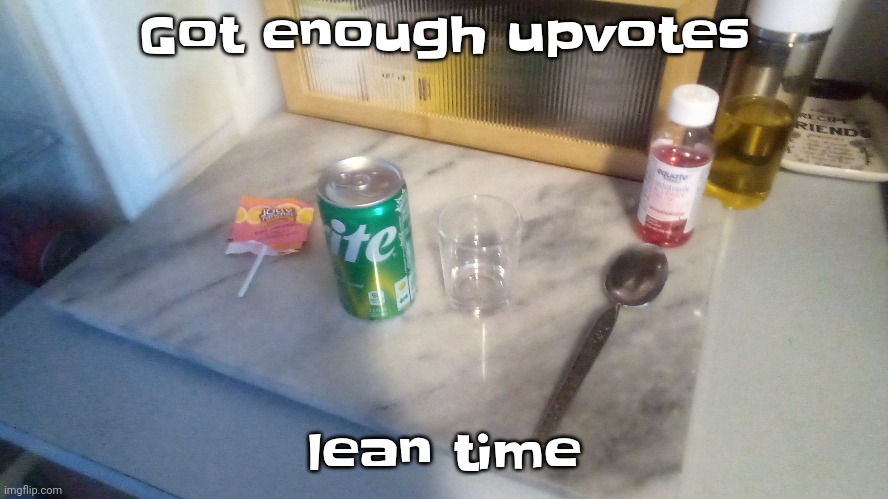 Yeah | Got enough upvotes; lean time | made w/ Imgflip meme maker