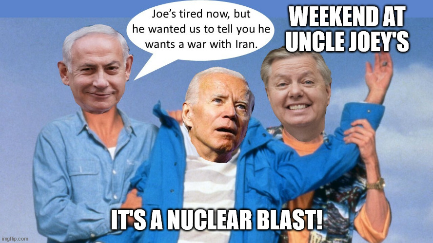 WEEKEND AT UNCLE JOEY'S; IT'S A NUCLEAR BLAST! | made w/ Imgflip meme maker
