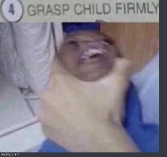 Wowzers | image tagged in grasp child firmly | made w/ Imgflip meme maker