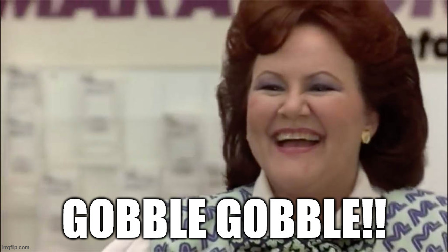 Planes Trains & Automobiles | GOBBLE GOBBLE!! | image tagged in movies,thanksgiving,lady,smile | made w/ Imgflip meme maker