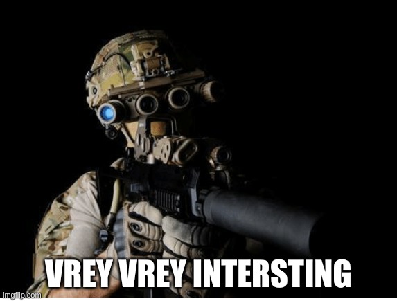 Night vision | VREY VREY INTERSTING | image tagged in night vision | made w/ Imgflip meme maker