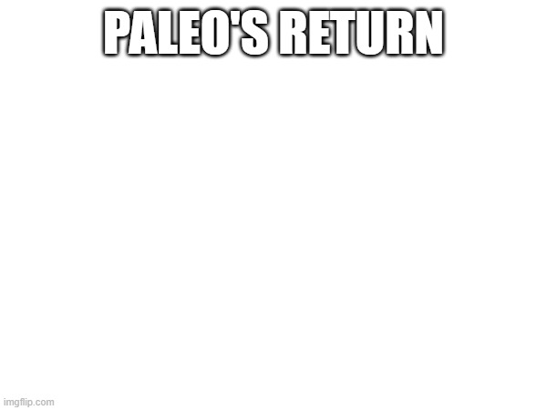 Choose the rp we do today, this or the Thanksgiving special.mp3 | PALEO'S RETURN | made w/ Imgflip meme maker