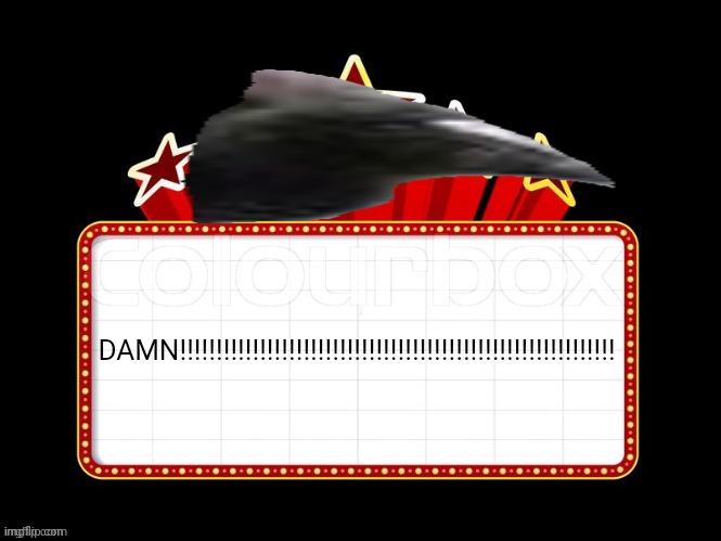 Movie coming soon but with better textboxes | DAMN‼️‼️‼️‼️‼️‼️‼️‼️‼️‼️‼️‼️‼️‼️‼️‼️‼️‼️‼️‼️‼️‼️‼️‼️‼️‼️‼️‼️‼️‼️ | image tagged in movie coming soon but with better textboxes | made w/ Imgflip meme maker