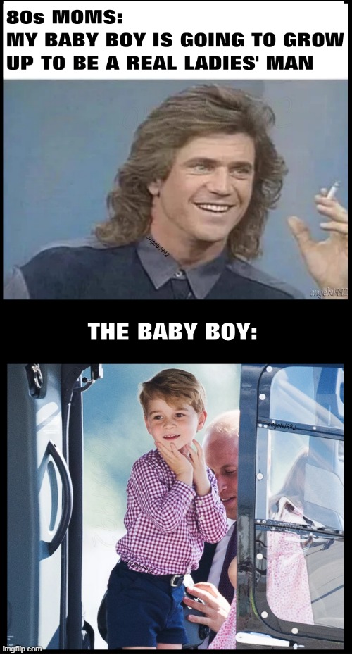 image tagged in mel gibson,80s moms,baby boys,womanizers,prince george,son | made w/ Imgflip meme maker