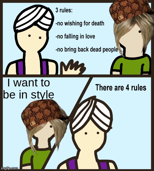 in style | I want to be in style | image tagged in genie rules meme | made w/ Imgflip meme maker