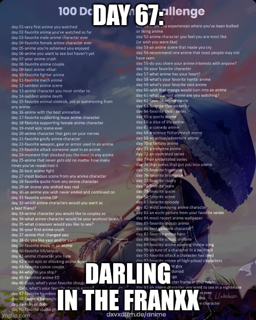 day 67 started watching it | DAY 67:; DARLING IN THE FRANXX | image tagged in 100 day anime challenge | made w/ Imgflip meme maker