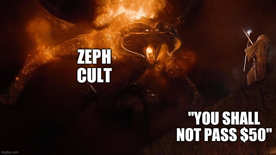 gandalf vs zeph cult | ZEPH CULT; "YOU SHALL NOT PASS $50" | image tagged in gandalf vs balrog,cryptocurrency,gandalf | made w/ Imgflip meme maker