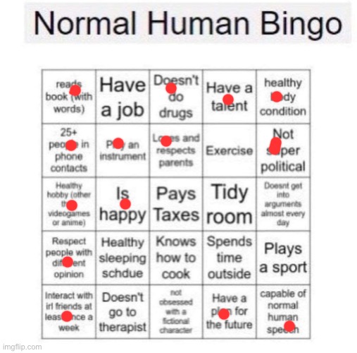I hit bingo I guess? | image tagged in normal human bingo | made w/ Imgflip meme maker