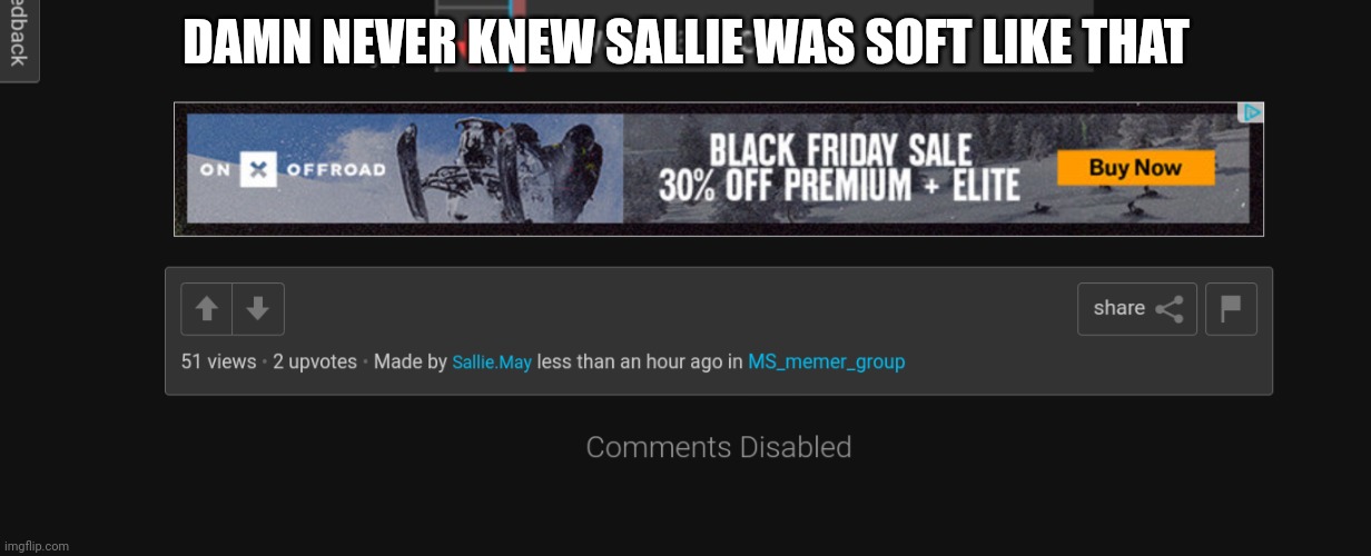 DAMN NEVER KNEW SALLIE WAS SOFT LIKE THAT | made w/ Imgflip meme maker