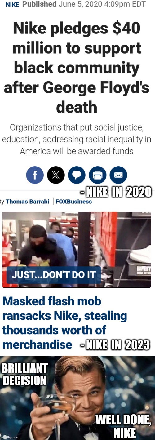 Wait...what happened ? | - NIKE  IN  2020; BRILLIANT
DECISION; - NIKE  IN  2023; WELL DONE, 
NIKE | image tagged in congratulations man,leftists,liberals,blm,floyd,democrats | made w/ Imgflip meme maker