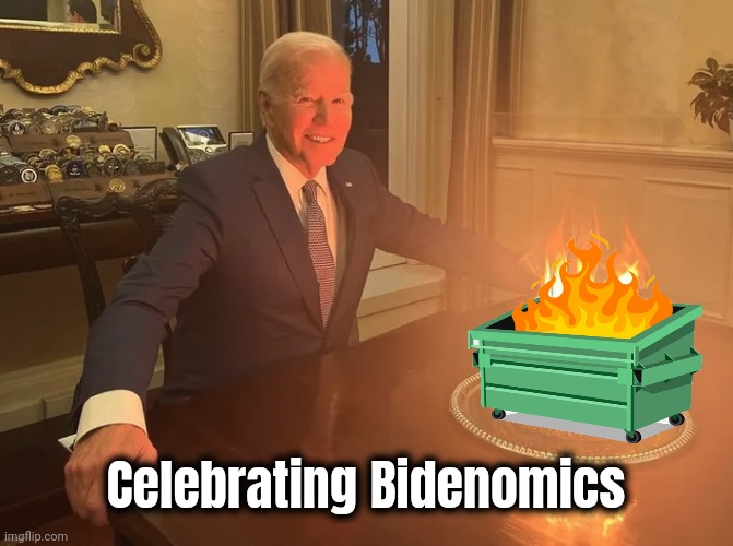 Nothing succeeds like success | Celebrating Bidenomics | image tagged in joe biden cake fire,bidenomics,dumpster fire,angry old man,politicians suck,politics | made w/ Imgflip meme maker