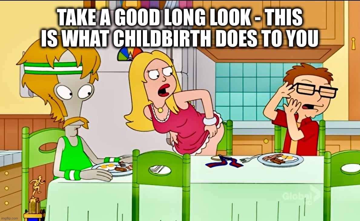 Moon over my Hammy | TAKE A GOOD LONG LOOK - THIS IS WHAT CHILDBIRTH DOES TO YOU | image tagged in full moon,memes,mother and son,motherhood,mooning,francine smith | made w/ Imgflip meme maker