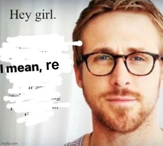 re | made w/ Imgflip meme maker
