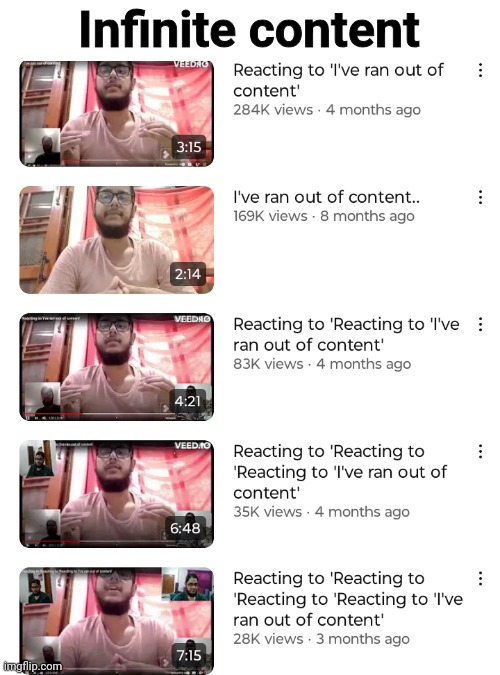 Infinite content | made w/ Imgflip meme maker