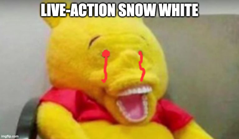 Winnie The Pooh Whaaat | LIVE-ACTION SNOW WHITE | image tagged in winnie the pooh whaaat | made w/ Imgflip meme maker