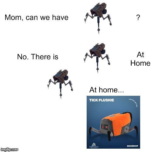 Mom can we have Tick? | image tagged in mom can we have,generation zero | made w/ Imgflip meme maker