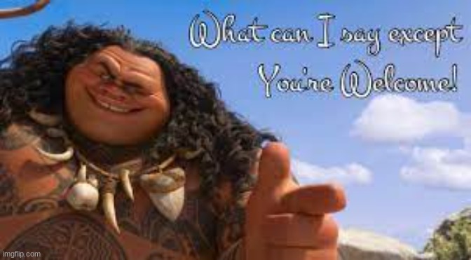 What Can I Say Except Your Yelcome | image tagged in what can i say except your yelcome | made w/ Imgflip meme maker