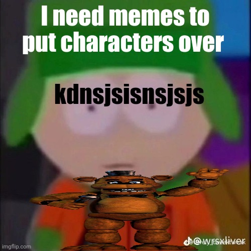 whar? | I need memes to put characters over; kdnsjsisnsjsjs | image tagged in whar | made w/ Imgflip meme maker