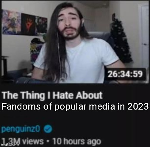 Such as garten of banban, skibidi toilet and tadc | Fandoms of popular media in 2023 | image tagged in the thing i hate about ___ | made w/ Imgflip meme maker