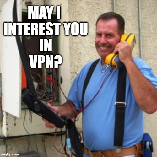 Phone Guy | MAY I 
INTEREST YOU
IN
VPN? | image tagged in phone guy | made w/ Imgflip meme maker