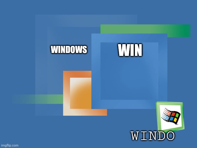 E. V. O.  L. V. E | WINDOWS; WIN; WINDO | image tagged in windows me boxes | made w/ Imgflip meme maker