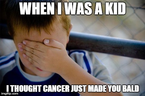 Confession Kid Meme | WHEN I WAS A KID I THOUGHT CANCER JUST MADE YOU BALD | image tagged in memes,confession kid | made w/ Imgflip meme maker