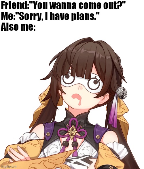Hey, it's still count as plans. | Friend:"You wanna come out?"
Me:"Sorry, I have plans."
Also me: | image tagged in sleeping,plans,me,lazy,funny | made w/ Imgflip meme maker