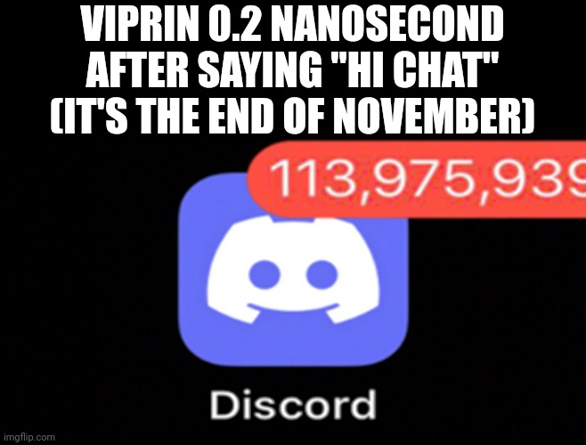 Blud got spammed | VIPRIN 0.2 NANOSECOND AFTER SAYING "HI CHAT" (IT'S THE END OF NOVEMBER) | image tagged in geometry dash,twopointtwo | made w/ Imgflip meme maker