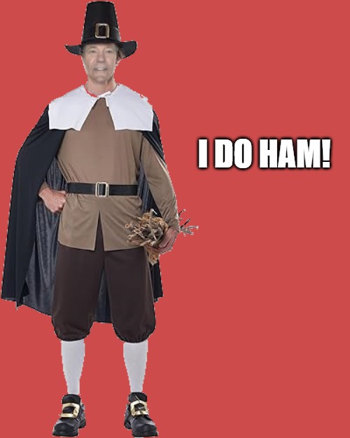 I DO HAM! | made w/ Imgflip meme maker