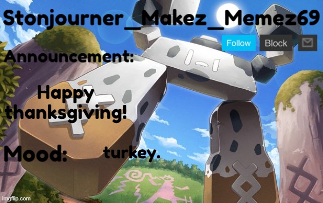 Stonjourner_Makez_Memez69 Announcement Temp | Happy thanksgiving! turkey. | image tagged in stonjourner_makez_memez69 announcement temp | made w/ Imgflip meme maker