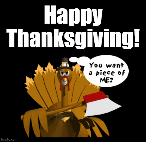 Please Be Safe | Happy Thanksgiving! | image tagged in thanksgiving,happy thanksgiving,turkey,thanksgiving 2023 | made w/ Imgflip meme maker