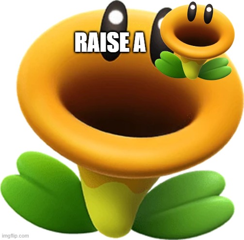 Talking Flower.mp3 | RAISE A | image tagged in wonder flower | made w/ Imgflip meme maker