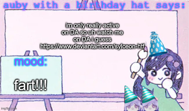 lala: ip grabber :3 | im only really active on DA so uh watch me on DA i guess https://www.deviantart.com/sylceon-htf; fart!!! | image tagged in auby with a bday hat | made w/ Imgflip meme maker
