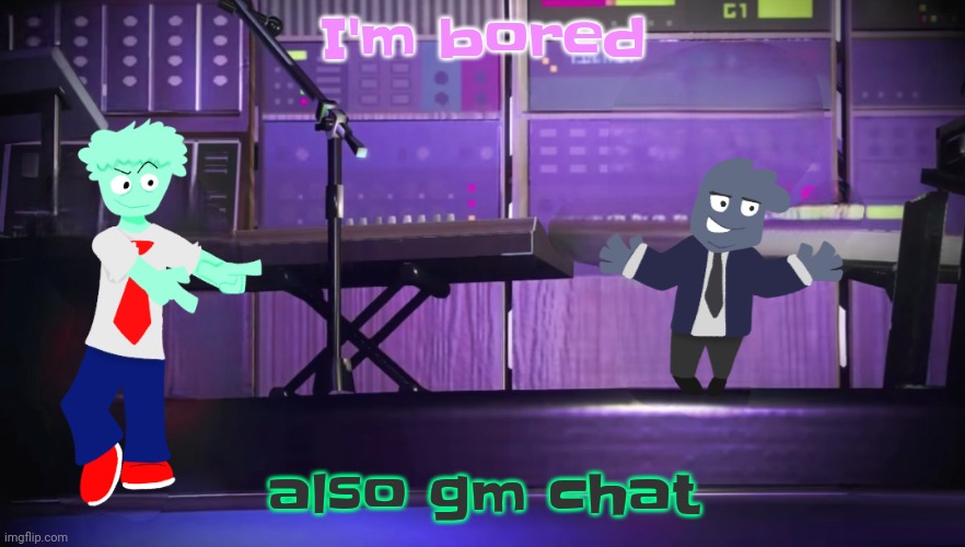 I think I bought the wrong copy of splatoon 2 | I'm bored; also gm chat | image tagged in i think i bought the wrong copy of splatoon 2 | made w/ Imgflip meme maker