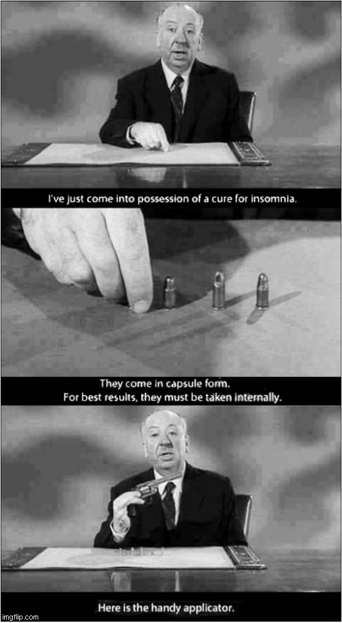 Can't Sleep ?   Alfred Hitchcock Has A Cure ! | image tagged in alfred hitchcock,insomnia,cure,dark humour | made w/ Imgflip meme maker