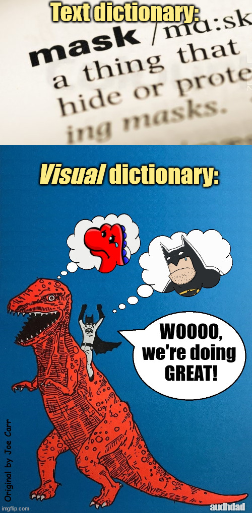 Text dictionary:; dictionary:; Visual; WOOOO,
we're doing 
GREAT! audhdad | image tagged in batman,crying,masking,dinosaur,adhd,definition | made w/ Imgflip meme maker