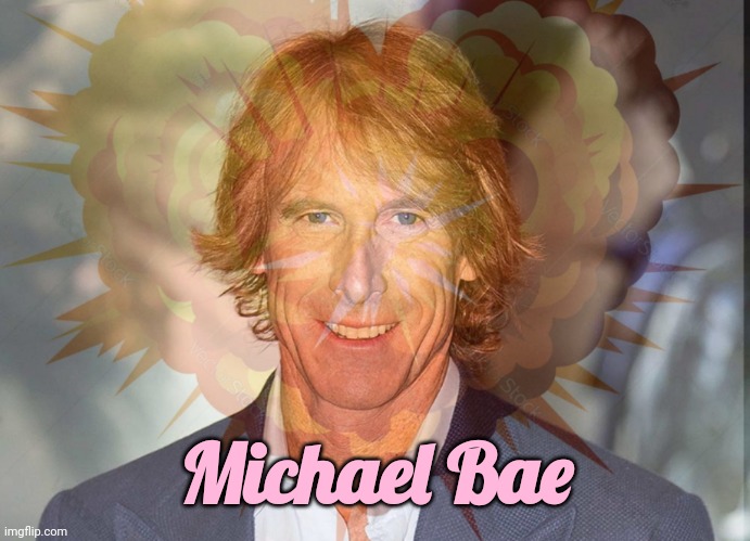 Michael Bae | image tagged in michael bae | made w/ Imgflip meme maker