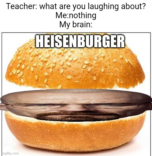 Heisenburger Imgflip