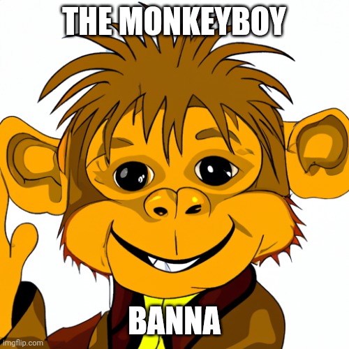 THE MONKEYBOY; BANNA | made w/ Imgflip meme maker