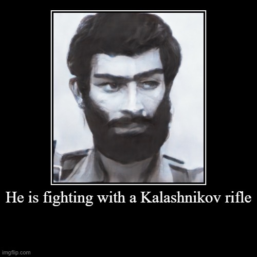 محسین | He is fighting with a Kalashnikov rifle | | image tagged in funny,demotivationals | made w/ Imgflip demotivational maker