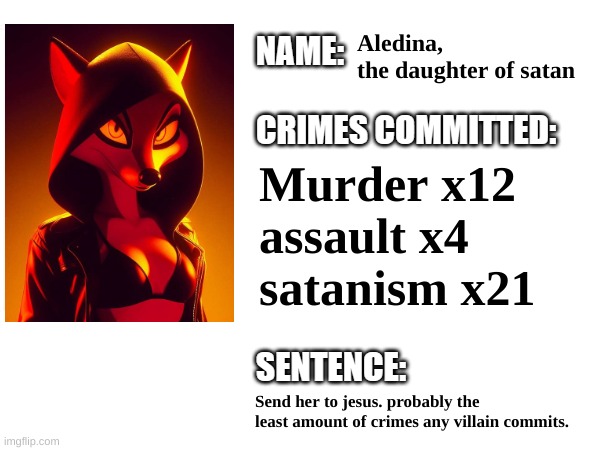 Aledinas record | Aledina, 
the daughter of satan; Murder x12
assault x4
satanism x21; Send her to jesus. probably the least amount of crimes any villain commits. | image tagged in movie,cartoon,villain,timezone | made w/ Imgflip meme maker