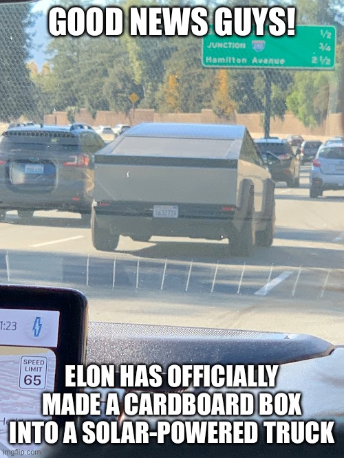 On god | GOOD NEWS GUYS! ELON HAS OFFICIALLY MADE A CARDBOARD BOX INTO A SOLAR-POWERED TRUCK | image tagged in gen z,elon musk,cars | made w/ Imgflip meme maker