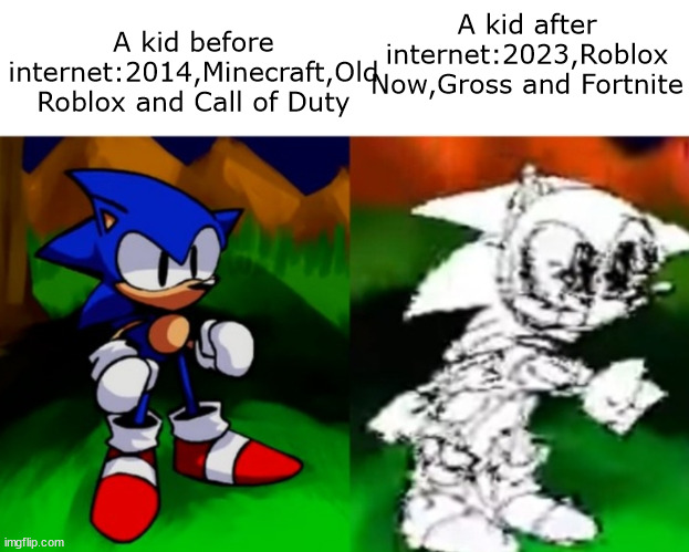 i wanna go to old times again,why i discovered internet in the worst moments!! D: | A kid after internet:2023,Roblox Now,Gross and Fortnite; A kid before internet:2014,Minecraft,Old Roblox and Call of Duty | image tagged in dx | made w/ Imgflip meme maker