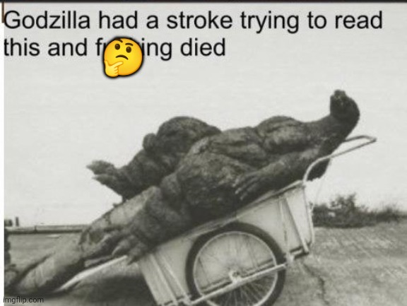 Godzilla | ? | image tagged in godzilla | made w/ Imgflip meme maker