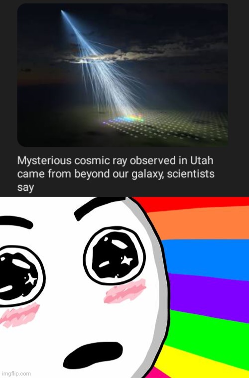 Cosmic ray and rainbow | image tagged in amazing,science,memes,rainbow,cosmic ray,galaxy | made w/ Imgflip meme maker