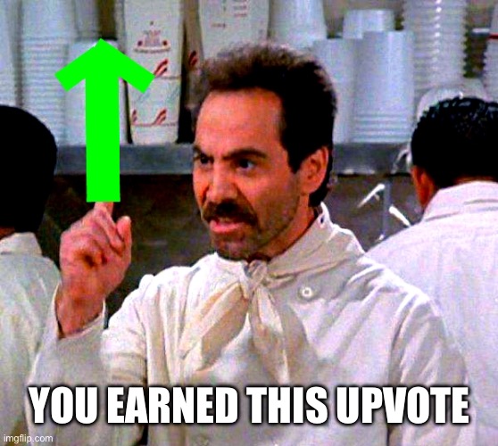 upvote for you | YOU EARNED THIS UPVOTE | image tagged in upvote for you | made w/ Imgflip meme maker