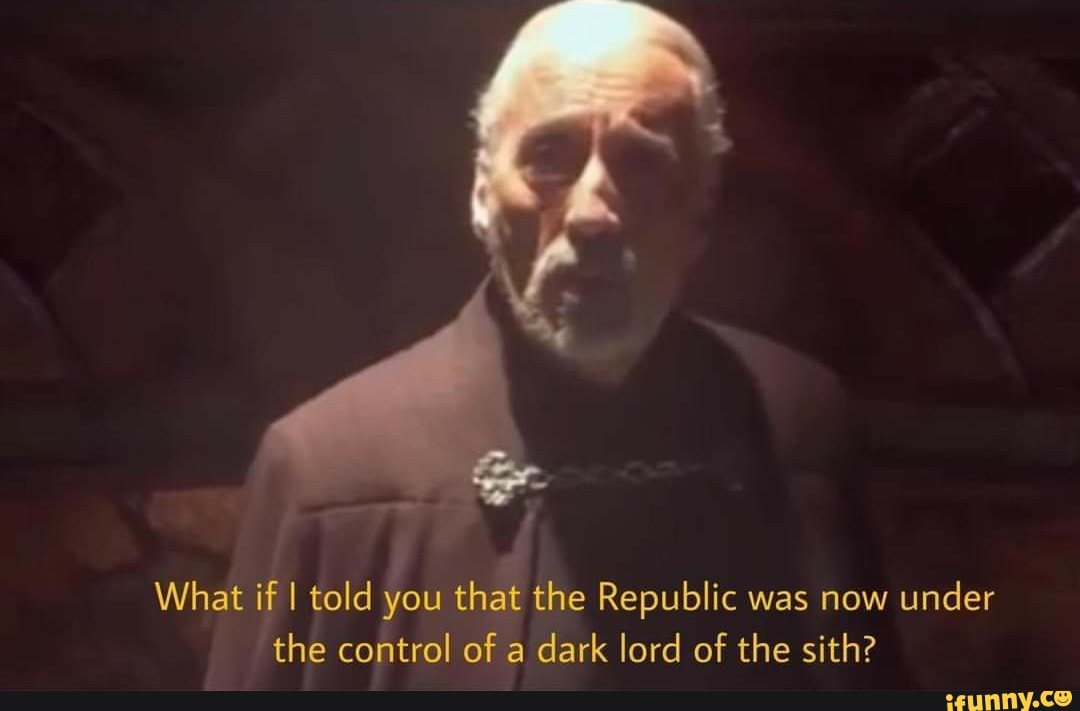 High Quality What if I told you that the Republic was now under the control Blank Meme Template