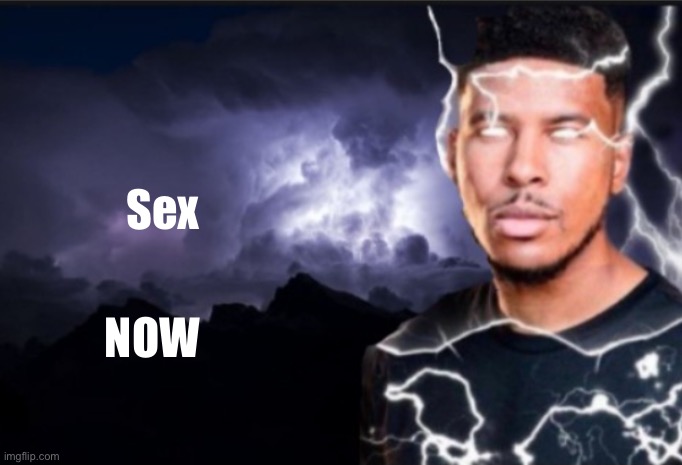 K wodr blank | Sex NOW | image tagged in k wodr blank | made w/ Imgflip meme maker